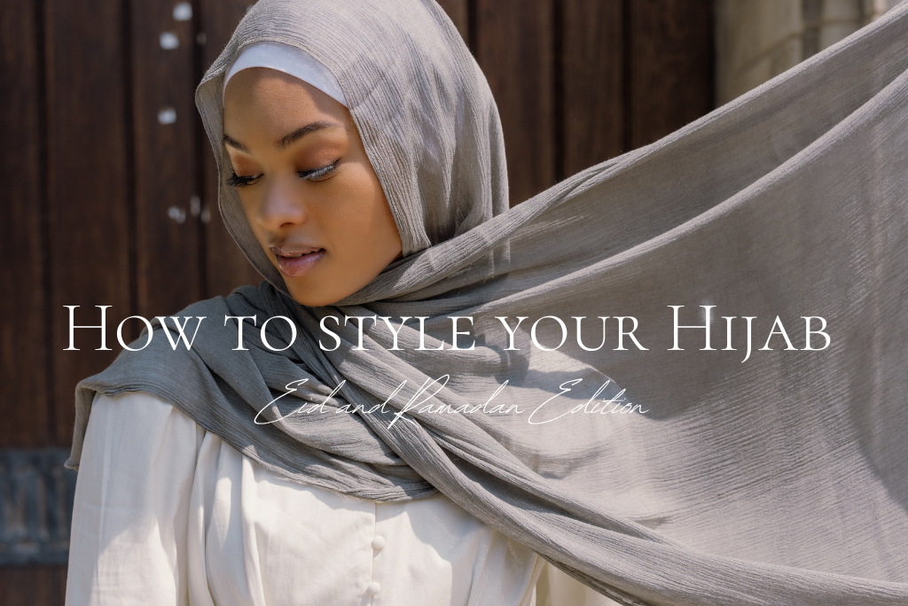 Hijab Fashion: How to Style Your Hijab for Ramadan and Eid